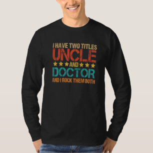 Camiseta Médico, tenho dois títulos Tio e Doutor