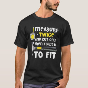 Camiseta Medida Duas Vezes Cortada Uma Vez Forçando O Carpi
