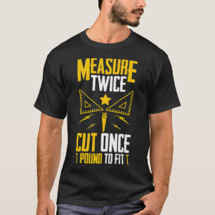 Camiseta Medida Duas Vezes Cortada Uma Vez Por Libra Para O