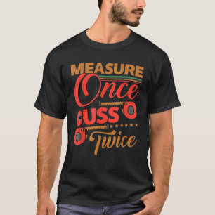Camiseta Medida Uma Vez Cuspida Duas Vezes Mostra O Carpint