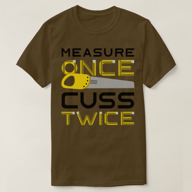 Camiseta Medida Uma Vez Cuss Duas Vezes 3 (Frente do Design)