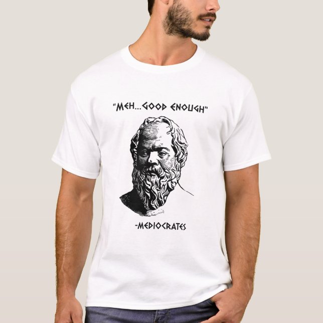 Camiseta Mediocrates Meh Good Enough Sarcasm (Frente)