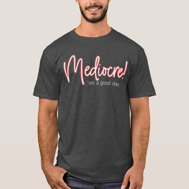 Camiseta Mediocre! (Frente)