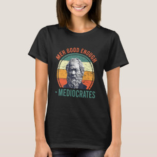 Camiseta Medíocre Bom o Suficiente Mediocrates Sarcástico