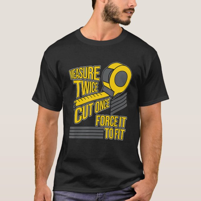Camiseta Medir Carpintaria De Carpinteiro De Corte Duplo (Frente)