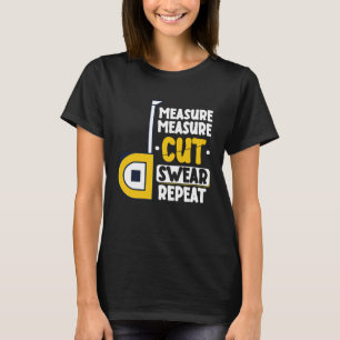 Camiseta Medir Cortar Jurar Repetir  Marcenaria Trabalhador