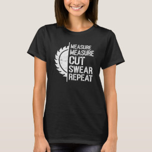 Camiseta Medir Medir Cortar Jurar Repetir Carpintaria Carpe