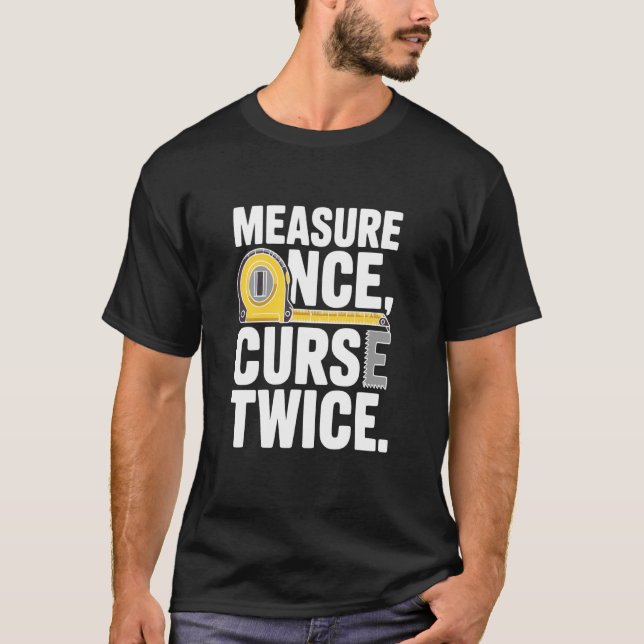 Camiseta Medir Uma Vez Maldição Duas (Frente)