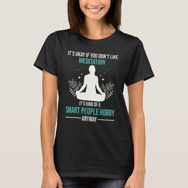 Camiseta Meditação É Um Hobby De Pessoas Inteligentes De Qu (Frente)
