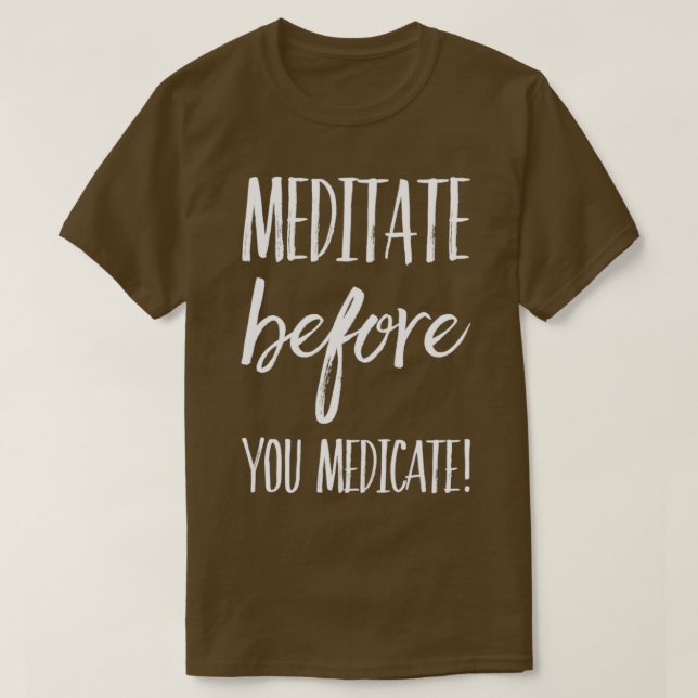 Camiseta Meditar Antes De Medicar (Frente do Design)
