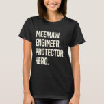 Camiseta Meemaw Engineer Protector Hero Grandmother<br><div class="desc">Meemaw Engineer Protector Hero Grandmother Profession Shirt. Perfect gift for your dad,  mom,  papa,  men,  women,  friend and family members on Thanksgiving Day,  Christmas Day,  Mothers Day,  Fathers Day,  4th of July,  1776 Independent day,  Veterans Day,  Halloween Day,  Patrick's Day</div>