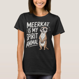 Camiseta Meerkat Is My Spirit Animal