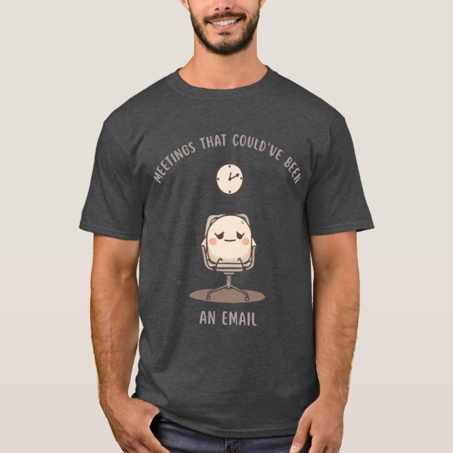 Camiseta Meetings That Could've Been An Email (Frente)
