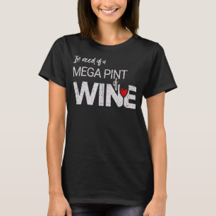 Camiseta Mega Pint Red Wine For Women & Men Sarcastic Mega
