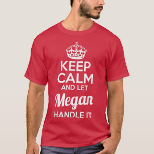 Camiseta Megan Keep Calm and Let Megan Handle It