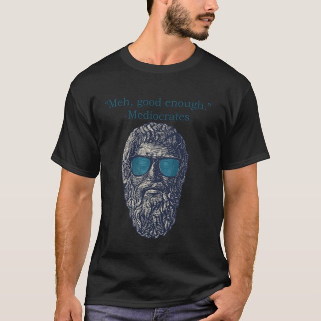 Camiseta Meh Bom o Suficiente Mediocrates Memes Filósofo Sa (Frente)