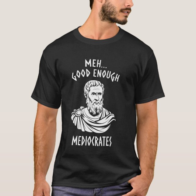 Camiseta Meh Bom o Suficiente Mediocrates Memes Filósofo Sa (Frente)