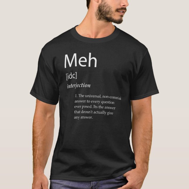 Camiseta Meh Definition Meh Meme Sarcastic Dont Care Meme (Frente)