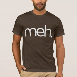 Camiseta meh eh meh.