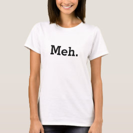 Camiseta Meh shirt | Chá engraçada para mulheres e meninas