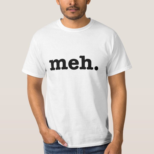 Camiseta Meh. T engraçado (Frente)