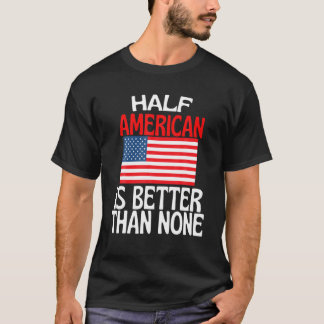 Camiseta Meia-Americana É Melhor Que Nenhuma América Engraç