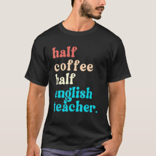 Camiseta Meia Café Meio Professor De Inglês Primeiro Dia De