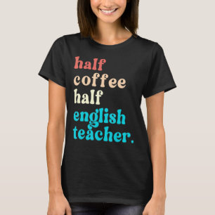 Camiseta Meia Café Meio Professor De Inglês Primeiro Dia De