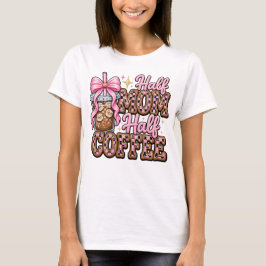 Camiseta Meia Mãe, Meia Café