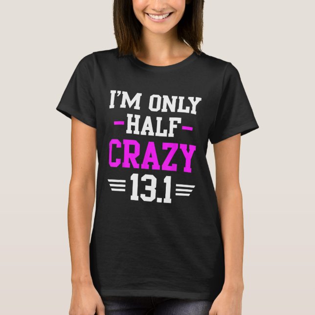 Camiseta Meia Maratona, Crazy Funny Runner Training 13,1 Mi (Frente)