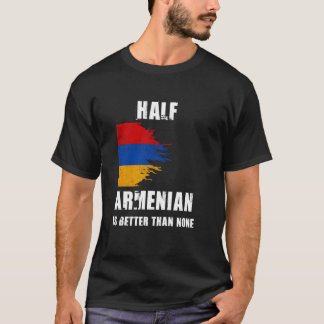 Camiseta Meio-Armênio É Melhor Do Que Nenhuma Armênia Engra