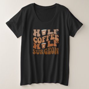 Camiseta Meio Café Meio Cirurgião - Profissionais Médicos E