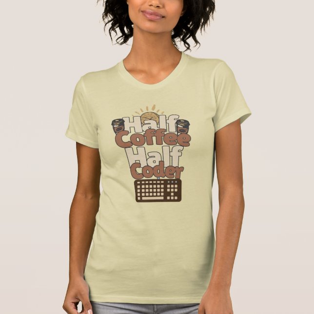 Camiseta Meio Café, Meio Codificador (Frente)