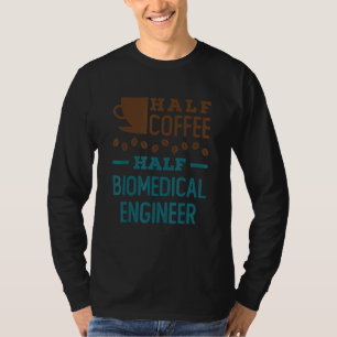 Camiseta Meio Café Meio Engenheiro Biomédico