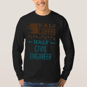 Camiseta Meio Café Meio Engenheiro Civil