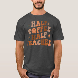Camiseta Meio Café Meio Professor Feliz Professor Enfrentad