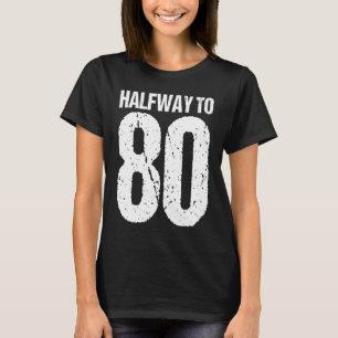 Camiseta Meio caminho para 80 aniversário de 40 anos