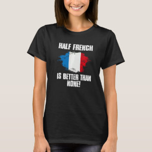 Camiseta Meio Francês Melhor Que Nenhum Mapa Bandeira Franç