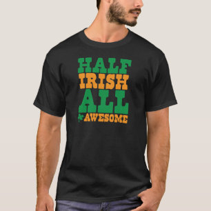 Camiseta MEIO IRLANDÊS TODO O Dia de São Patrício engra