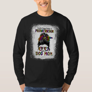 Camiseta Meio Ocupado Sendo Pediatra E Cachorro Mãe Mama