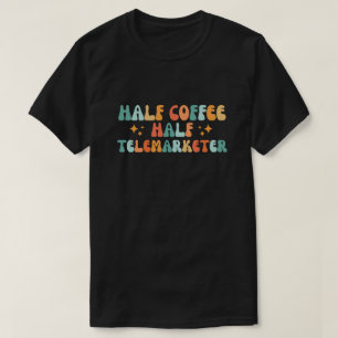 Camiseta Meio telemarketer de café