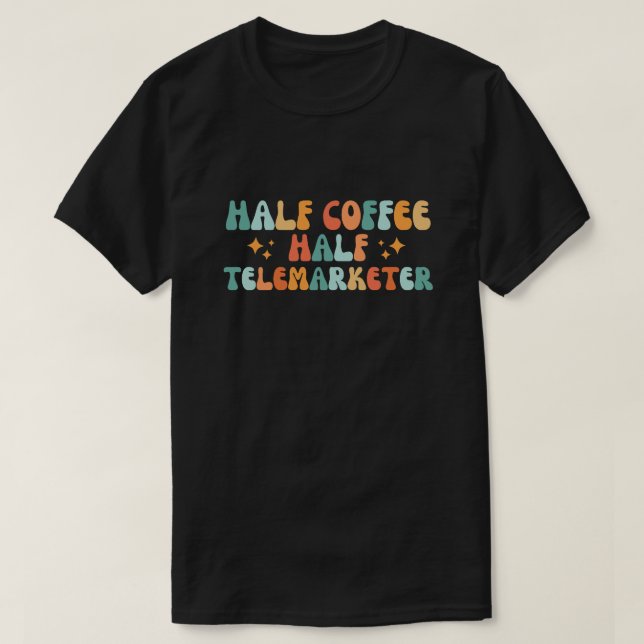 Camiseta Meio telemarketer de café (Frente do Design)