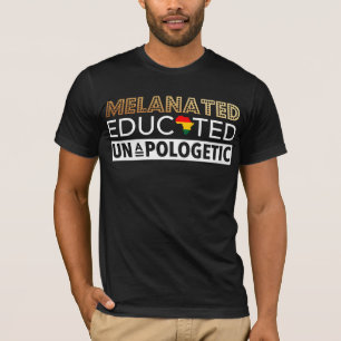 Camiseta Melanated Educated Unapologetic - Melanin Educado