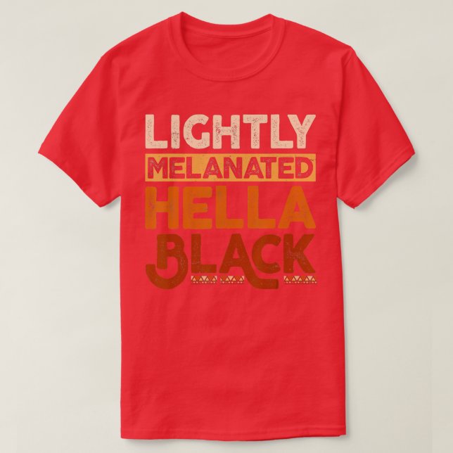 Camiseta Melanin Black History Mês Ligeiramente Melanizado  (Frente do Design)
