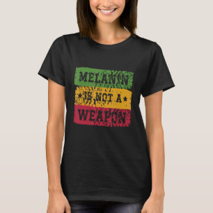 Camiseta Melanin Não É Uma Arma De Orgulho Negro História N