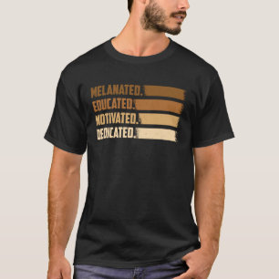 Camiseta Melanina Bla, Motivada, Dedicada, Melanina Educada