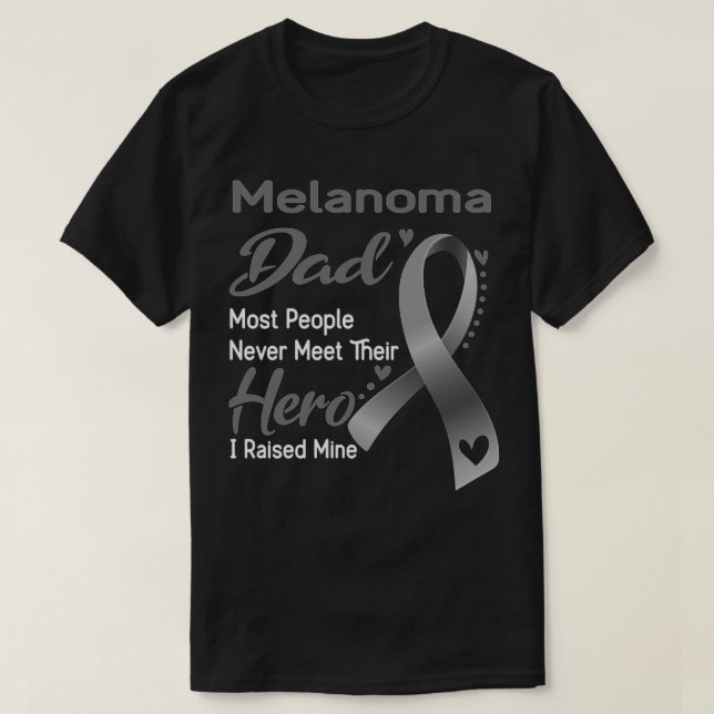 Camiseta Melanoma Dad Most People Never Meet Their Hero I R (Frente do Design)