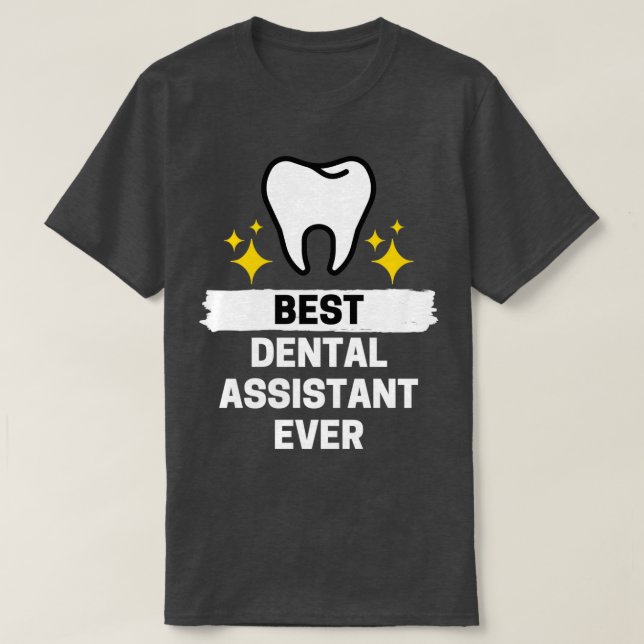 Camiseta Melhor Assistente De Dentária Ever 1 (Frente do Design)