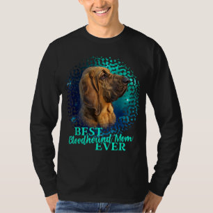 Camiseta Melhor Bloodhound Mãe Alguma Vez Proprietária De C