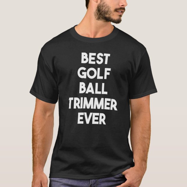 Camiseta Melhor Bola de Golf Trimmer Nunca (Frente)